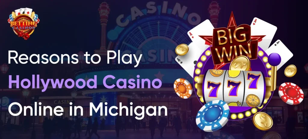 Reasons to Play Hollywood Casino Online in Michigan