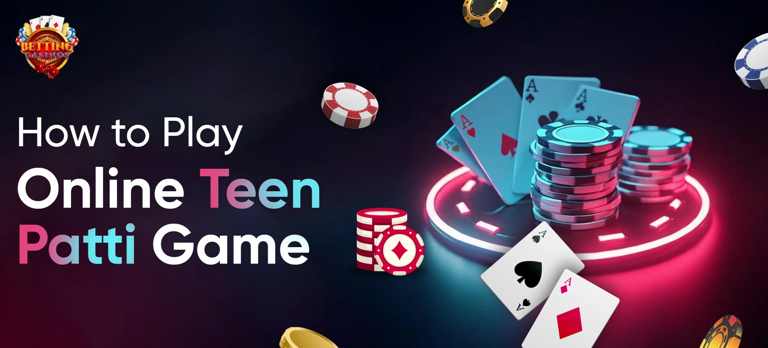 How to Play Online Teen Patti Game