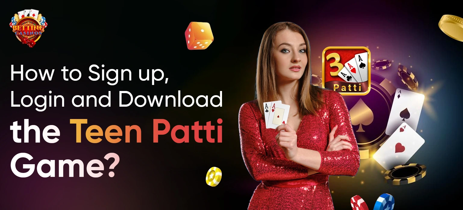 How to Sign up, Login and Download the Teen Patti Game?