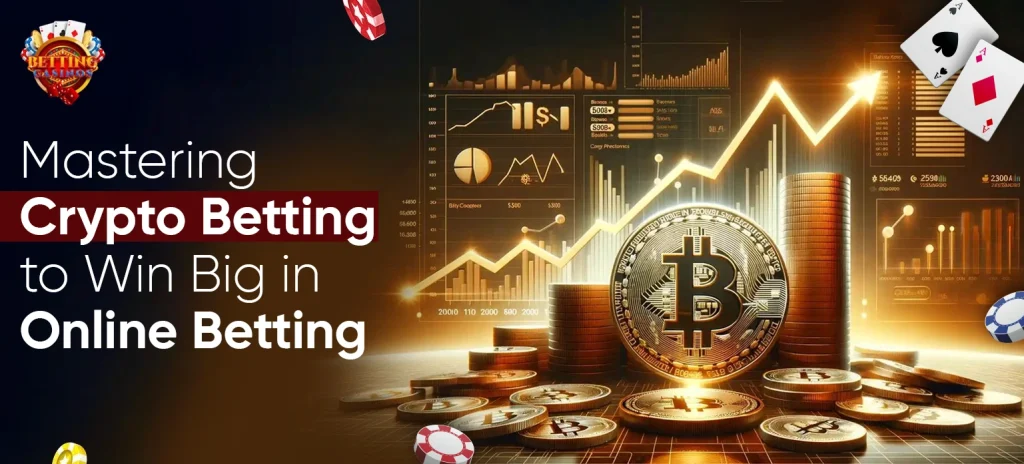 Mastering Crypto Betting to Win Big Online - Betting Casinos