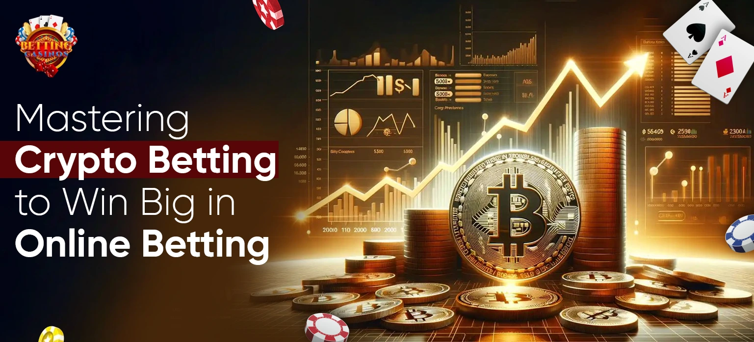 Mastering Crypto Betting to Win Big Online - Betting Casinos