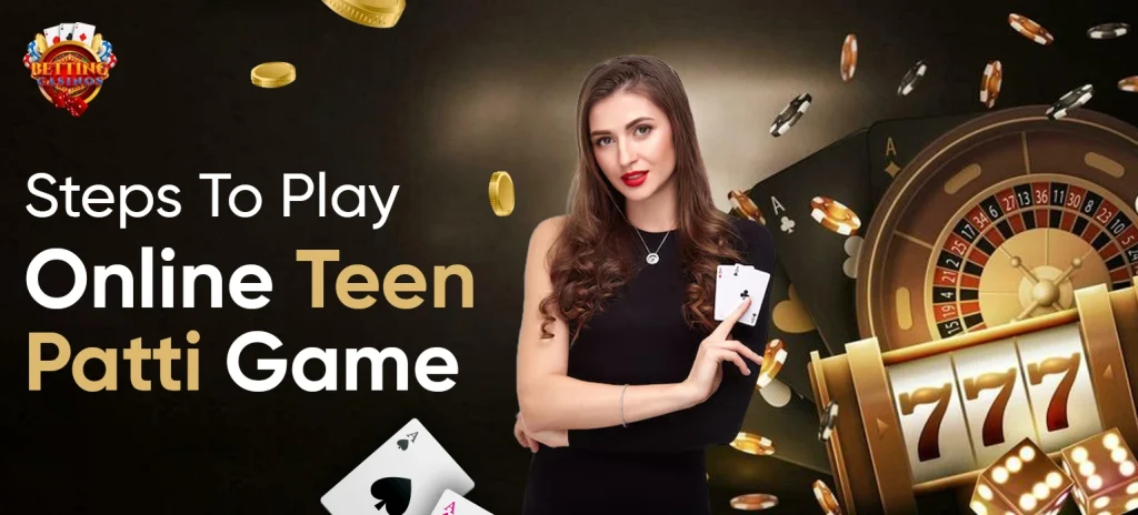 Steps To Play Online Teen Patti Game