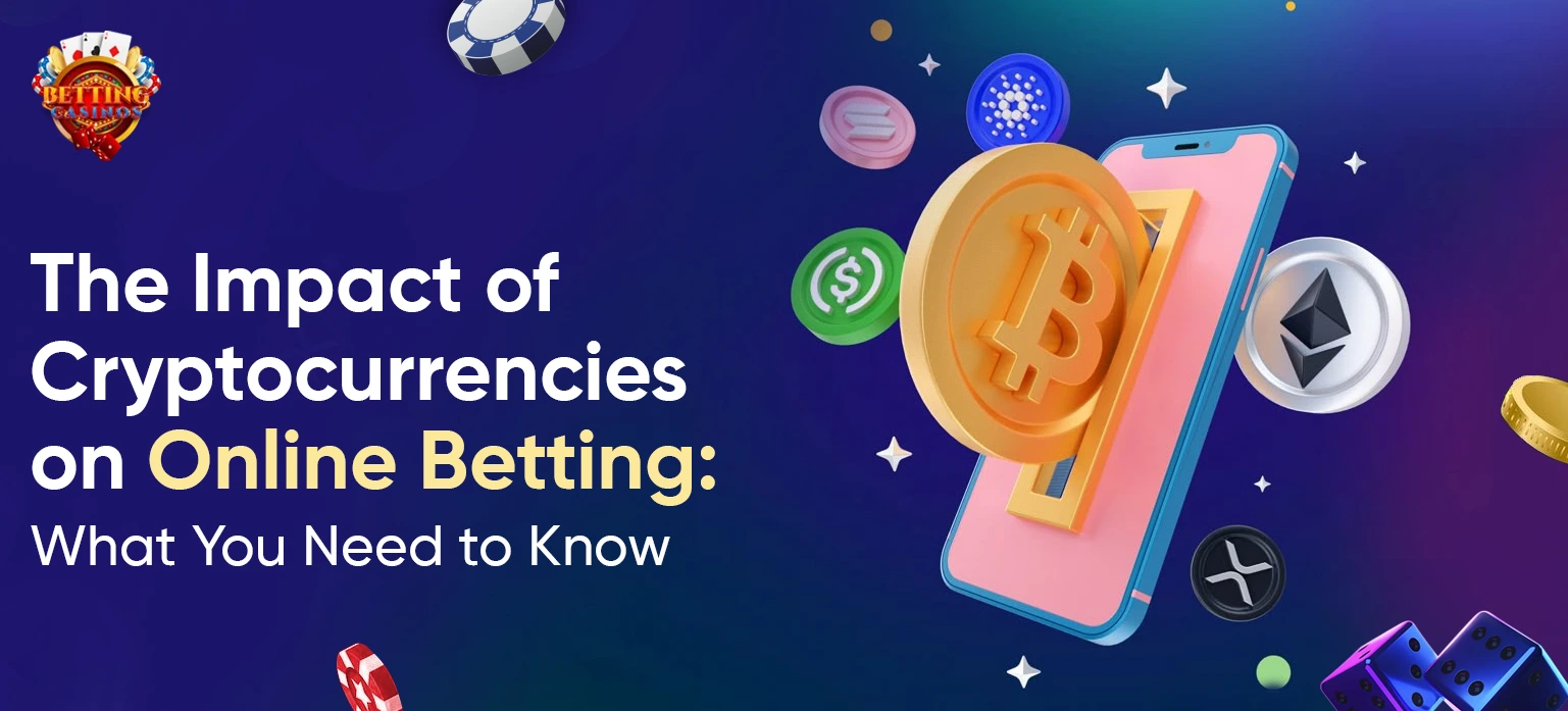 The Impact of Cryptocurrencies on Online Betting: What You Need to Know