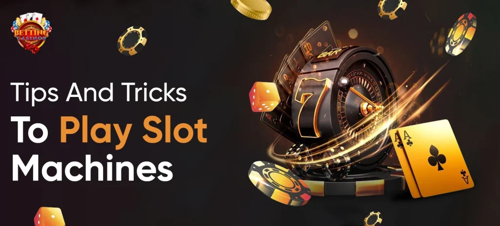 Tips And Tricks To Play Slot Machines