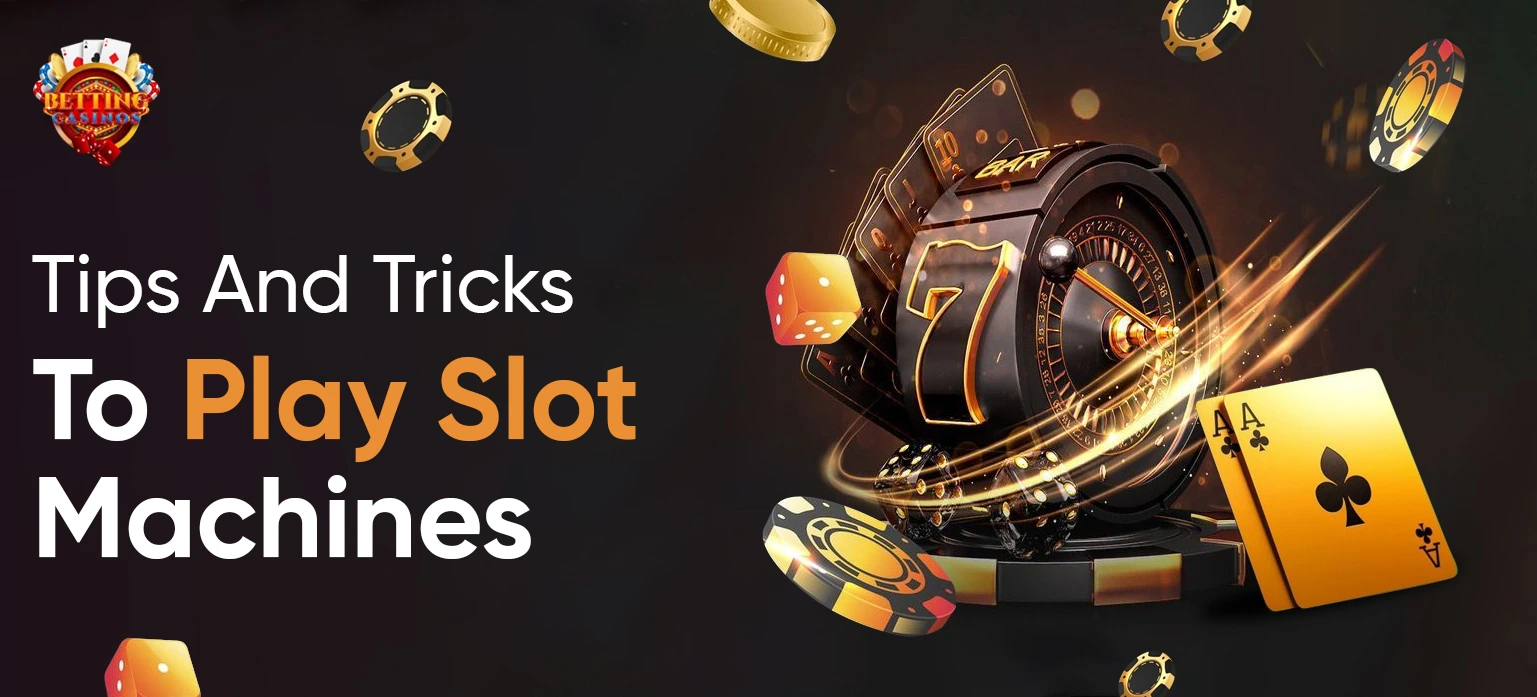 Tips And Tricks To Play Slot Machines