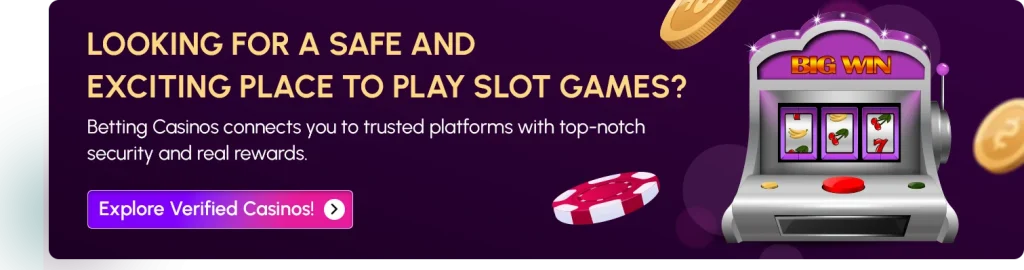 Looking for a safe and exciting place to play slot games? Betting Casinos connects you to trusted platforms with top-notch security and real rewards. Explore Verified Casinos!